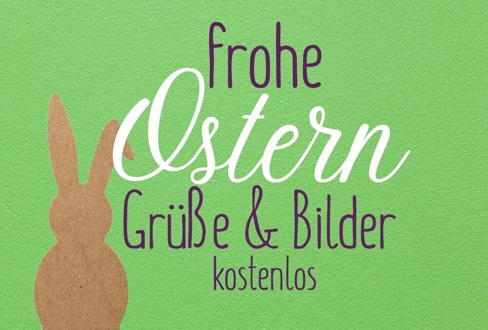 Frohe Ostern Grüße Bilder – kostenlos