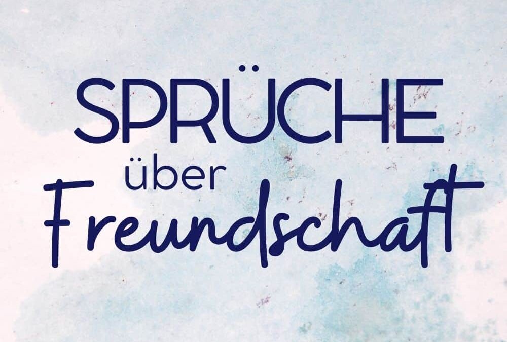 55 Sprüche & Zitate über echte Freundschaft