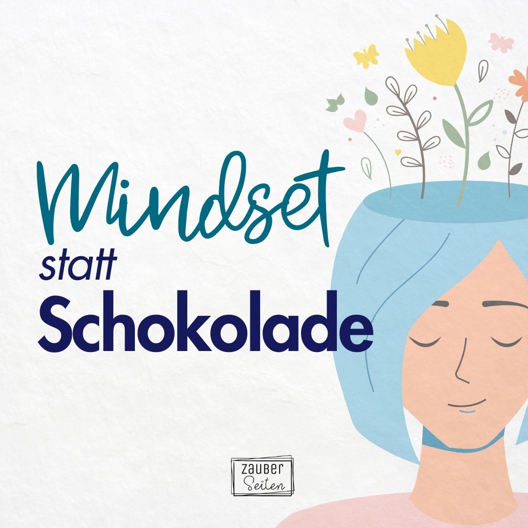deine zauberseiten mindset mindset schokolade