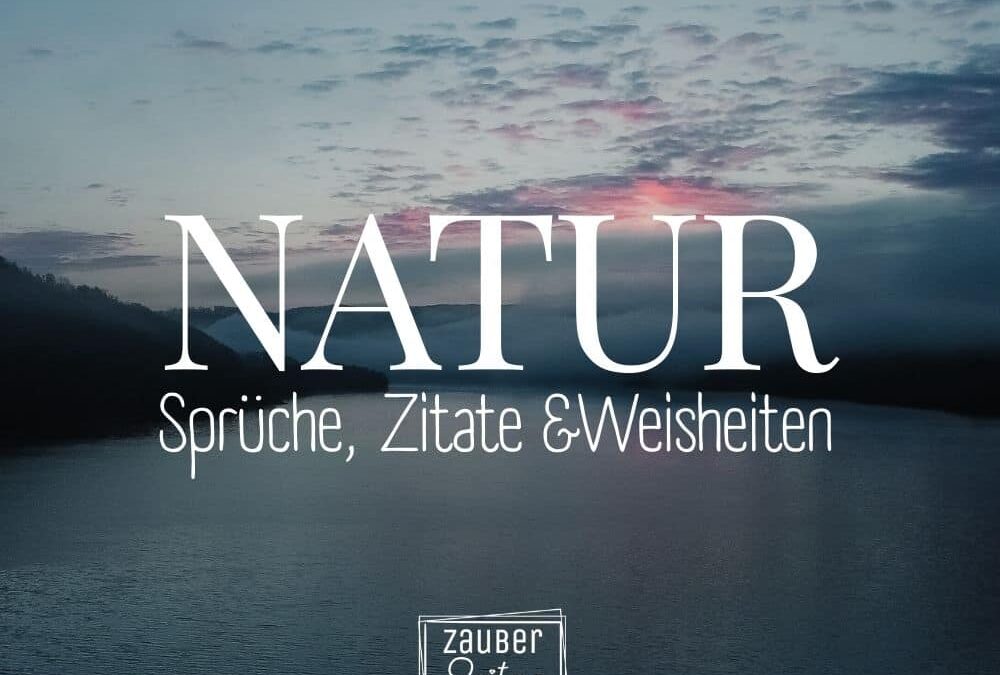 60 Natur Sprüche, Zitate & Weisheiten