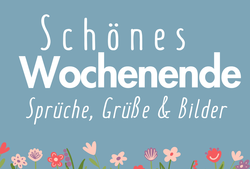 Schönes Wochenende: Die schönsten Sprüche, Grüße & Bilder
