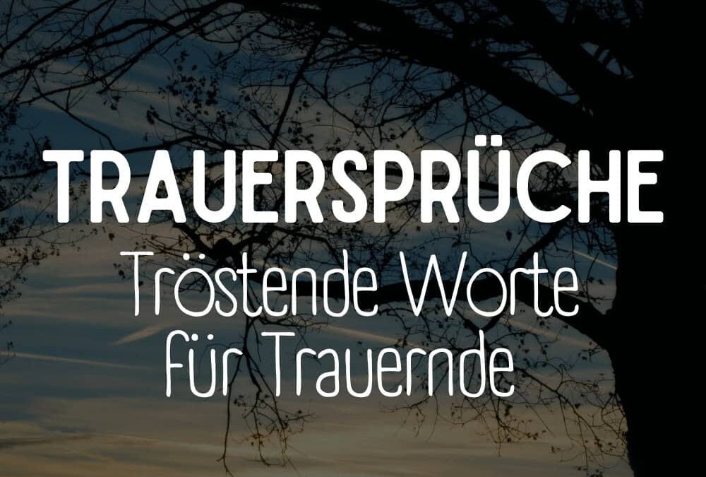 Trauersprüche: Tröstende Worte für Trauernde