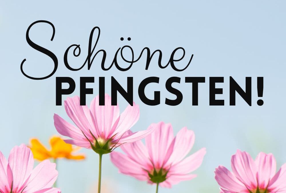Pfingsten: Schönes Wochenende Bilder & Grüße