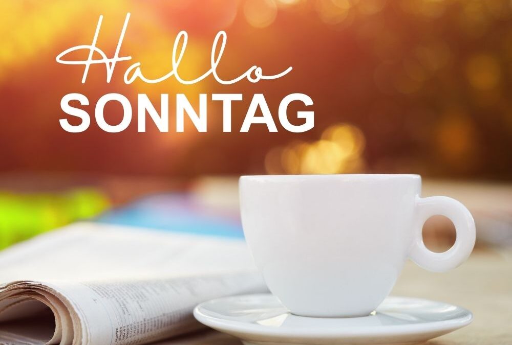 Guten Morgen Sonntag: Sonntagsgrüße & Bilder
